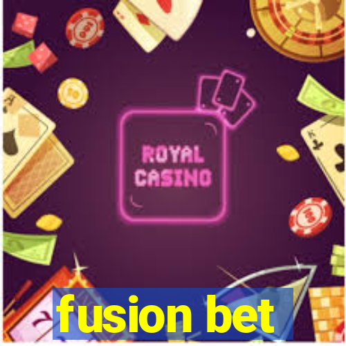 fusion bet